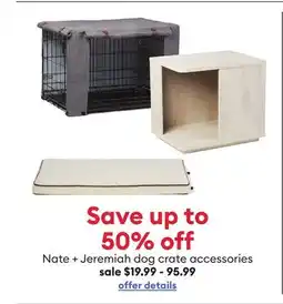 Petsmart Nate + Jeremiah dog crate accessories offer