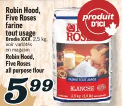 Marché Richelieu ROBIN HOOD, FIVE ROSES FARINE TOUT USAGE | ROBIN HOOD, FIVE ROSES ALL PURPOSE FLOUR offer