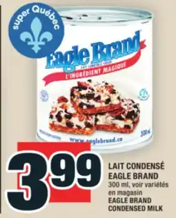 Super C LAIT CONDENSÉ EAGLE BRAND | EAGLE BRAND CONDENSED MILK offer