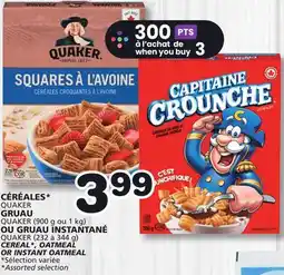 Marches Tradition QUAKER GRUAU (900 g or 1 kg) or QUAKER (232 to 344 g) or CEREAL*, OATMEAL OR INSTANT OATMEAL offer