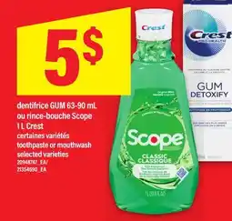 Maxi DENTIFRICE GUM, 63-90 ML OU RINCE-BOUCHE SCOPE, 1 L CREST | TOOTHPASTE OR MOUTHWASH offer