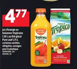 Maxi JUS D'ORANGE OU BOISSONS TROPICANA 1,36 L OU THÉ GLACÉ PURE LEAF 1,75 L offer