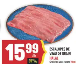 Marché Adonis ESCALOPES DE VEAU DE GRAIN HALAL | GRAIN-FED VEAL CUTLETS HALAL HALAL offer