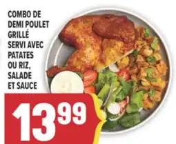 Marché Adonis COMBO DE DEMI POULET GRILLÉ SERVI AVEC PATATES OU RIZ, SALADE ET SAUCE offer