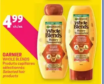 Uniprix GARNIER WHOLE BLENDS Produits capillaires sélectionnés / Selected hair products offer