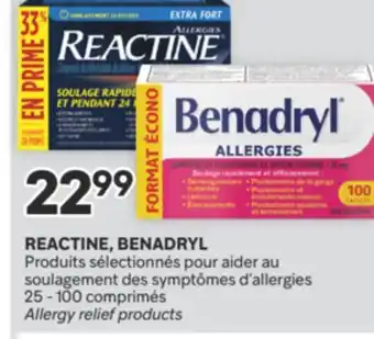 Brunet REACTINE, BENADRYL Produits sélectionnés pour aider au soulagement des symptômes d'allergies offer