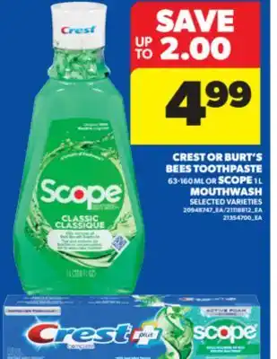 Real Canadian Superstore CREST OR BURT'S BEES TOOTHPASTE, 63-160 ML OR SCOPE, 1 L MOUTHWASH offer