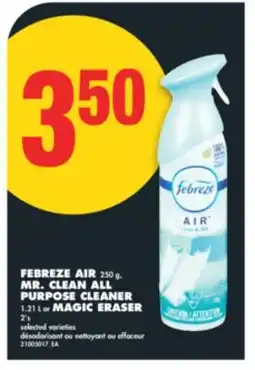 No Frills FEBREZE AIR, 250 G, MR. CLEAN ALL PURPOSE CLEANER, 1.21 L OR MAGIC ERASER, 2'S offer