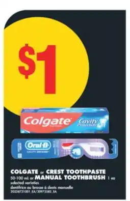 No Frills COLGATE OR CREST TOOTHPASTE, 50-100 ML OR MANUAL TOOTHBRUSH, 1 EA offer