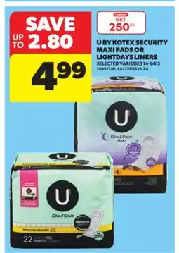 Real Canadian Superstore U BY KOTEX SECURITY MAXI PADS OR LIGHTDAYS LINERS, 14-64'S offer