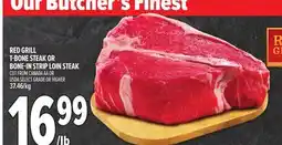 Metro RED GRILL T-BONE STEAK OR BONE-IN STRIP LOIN STEAK offer