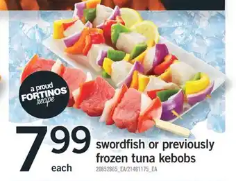 Fortinos SWORDFISH OR PREVIOUSLY FROZEN TUNA KEBOBS offer