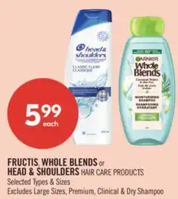 Shoppers Drug Mart FRUCTIS, WHOLE BLENDS or HEAD & SHOULDERS HAIR CARE PRODUCTS offer