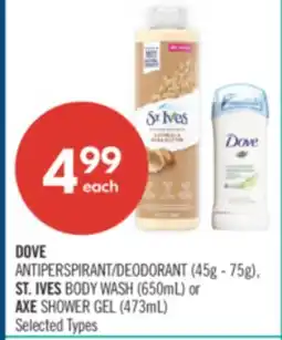 Shoppers Drug Mart DOVE ANTIPERSPIRANT/DEODORANT (45g - 75g), ST. IVES BODY WASH (650mL) or AXE SHOWER GEL (473mL) offer