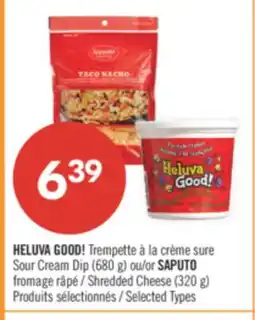 Pharmaprix HELUVA GOOD! Sour Cream Dip (680 g) or SAPUTO Shredded Cheese (320 g) offer