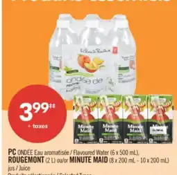 Pharmaprix PC Flavoured Water (6 x 500 mL), ROUGEMONT (2 L) or MINUTE MAID (8 x 200 mL - 10 x 200 mL) offer