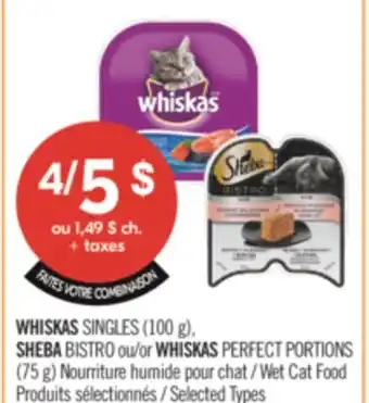 Pharmaprix WHISKAS SINGLES (100 g), SHEBA BISTRO or WHISKAS PERFECT PORTIONS (75 g) Wet Cat Food offer