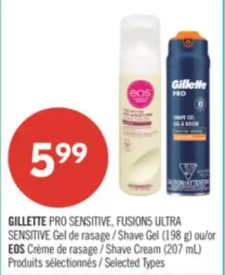 Pharmaprix GILLETTE PRO SENSITIVE, FUSION5 ULTRA SENSITIVE Shave Gel (198 g) or EOS Shave Cream (207 mL) offer