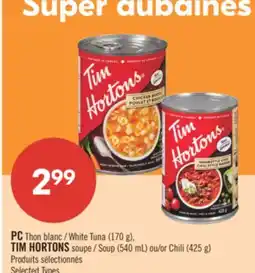 Pharmaprix PC White Tuna (170 g), TIM HORTONS Soup (540 mL) or Chili (425 g) offer