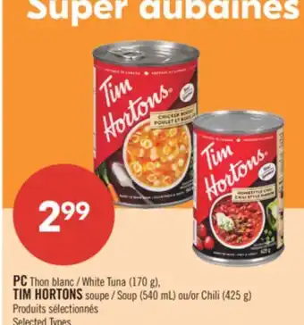 Pharmaprix PC White Tuna (170 g), TIM HORTONS Soup (540 mL) or Chili (425 g) offer