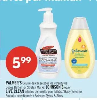 Pharmaprix PALMER'S Cocoa Butter For Stretch Marks, JOHNSON'S or LIVE CLEAN Baby Toiletries offer