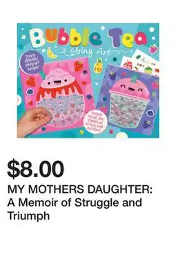Chapters Indigo MY MOTHERS DAUGHTER: A Memoir of Struggle and Triumph offer