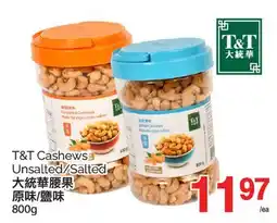 T&T Supermarket T&T CASHEWS UNSALTED/SALTED offer
