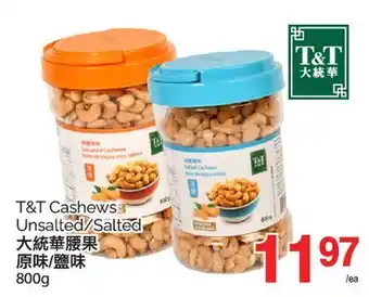 T&T Supermarket T&T CASHEWS UNSALTED/SALTED offer