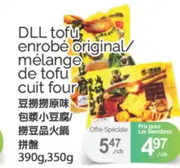 T&T Supermarket DLL TOFU ENROBÉ ORIGINAL/MÉLANGE DE TOFU CUIT FOUR, 390 G, 350 G offer