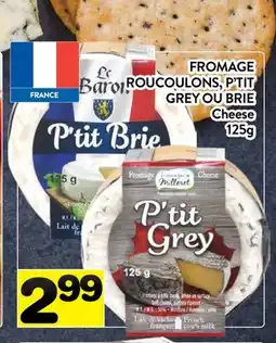 Supermarché PA FROMAGE ROUCOULONS, P'TIT GREY OU BRIE | Cheese offer