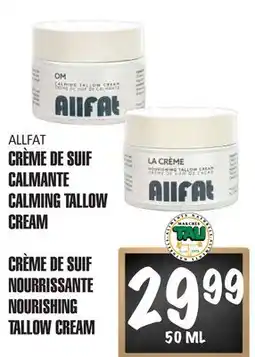 Marches Tau CRÈME DE SUIF CALMANTE, CRÈME DE SUIF NOURRISSANTE ALLFAT offer