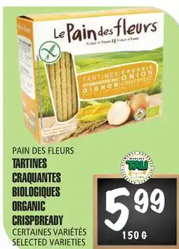 Marches Tau TARTINES CRAQUANTES BIOLOGIQUES ORGANIC CRISPBREADY PAIN DES FLEURS offer