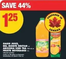 No Frills Oasis juice, del monte nectar or arizona iced tea or fruite beverages offer