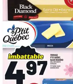 Metro FROMAGE P'TIT QUÉBEC, BLACK DIAMOND | P'TIT QUÉBEC, BLACK DIAMOND CHEESE offer