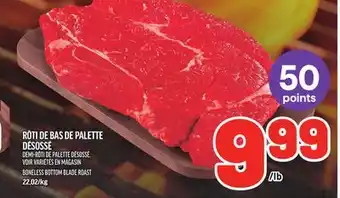 Metro RÔTI DE BAS DE PALETTE DÉSOSSÉ | BONELESS BOTTOM BLADE ROAST offer