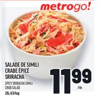 Metro SALADE DE SIMILI CRABE ÉPICÉ SRIRACHA | SPICY SRIRACHA SIMILI CRAB SALAD offer