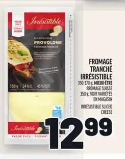 Metro FROMAGE TRANCHÉ IRRÉSISTIBLE | IRRÉSISTIBLE SLICED CHEESE offer