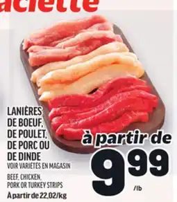 Metro LANIÈRES DE BOEUF, DE POULET, DE PORC OU DE DINDE | BEEF, CHICKEN, PORK OR TURKEY STRIPS offer