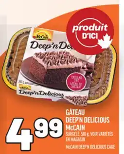 Metro GÂTEAU DEEP'N DELICIOUS MCCAIN | MCCAIN DEEP'N DELICIOUS CAKE offer