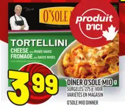 Metro DÎNER O'SOLE MIO | O'SOLE MIO DINNER offer