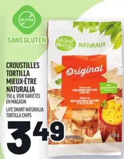 Metro CROUSTILLES TORTILLA MIEUX-ÊTRE NATURALIA | LIFE SMART NATURALIA TORTILLA CHIPS offer