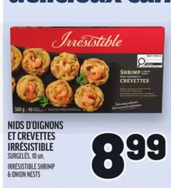 Metro NIDS D'OIGNONS ET CREVETTES IRRÉSISTIBLE | IRRÉSISTIBLE SHRIMP & ONION NESTS offer