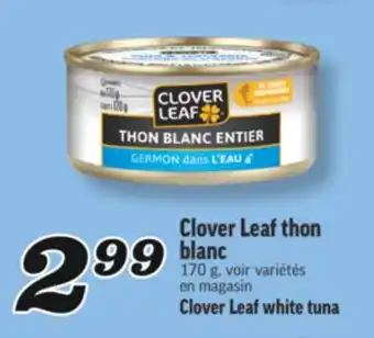 Marché Richelieu CLOVER LEAF THON BLANC | CLOVER LEAF WHITE TUNA offer
