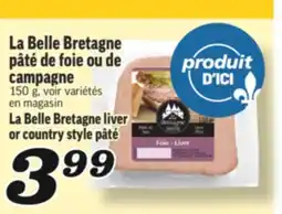 Marché Richelieu LA BELLE BRETAGNE PÂTÉ DE FOIE OU DE CAMPAGNE | LA BELLE BRETAGNE LIVER OR COUNTRY STYLE PÂTÉ offer
