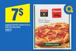 Maxi PEPPERONI TRANCHÉ CASERTA, 375 G OU BELLA VITA, 250 G ROMA | PEPPERONI offer
