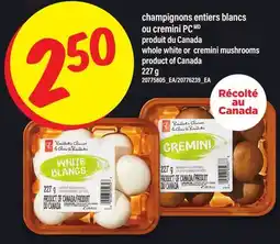 Maxi CHAMPIGNONS ENTIERS BLANCS OU CREMINI PC | WHOLE WHITE OR CREMINI MUSHROOMS, 227 g offer