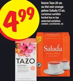 Maxi TISANE TAZO, 20 UN. OU THÉ NOIR ORANGE PEKOE SALADA, | HERBAL TEA OR TEA 72 UN offer