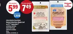 Maxi CHARCUTERIES TRANCHÉES NATURAL SELECTIONS MAPLE LEAF OU PC | SLICED DELI MEAT, 175 G offer