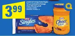 Maxi PRODUIT DE FROMAGE FONDU SINGLES 410 G OU TARTINADE DE FROMAGE CHEEZ WHIZ, 450 G KRAFT offer