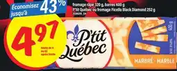 Maxi FROMAGE RÂPÉ 320 G, BARRES 400 G P'TIT QUÉBEC OU FROMAGE FICELLO BLACK DIAMOND, 252 G offer